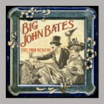 Big John Bates - Take your Medicine CD