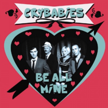 CRY BABIES - Be all mine CD
