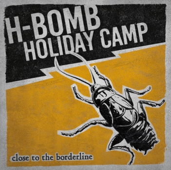 H-BOMB HOLIDAY CAMP - Close to the Borderline LP